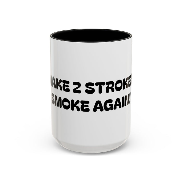 Make 2 Strokes Smoke Again! Nostalgia Coffee Mug (11/15oz)